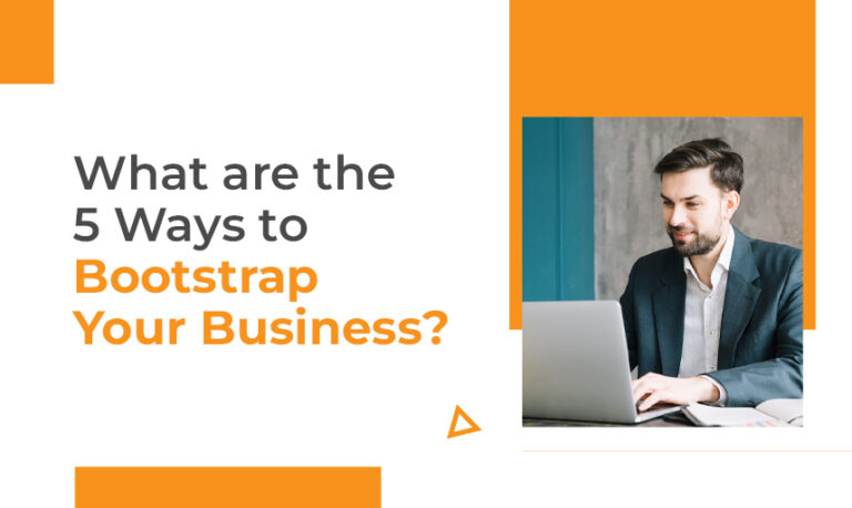 What Are The 5 Ways To Bootstrap Your Business?